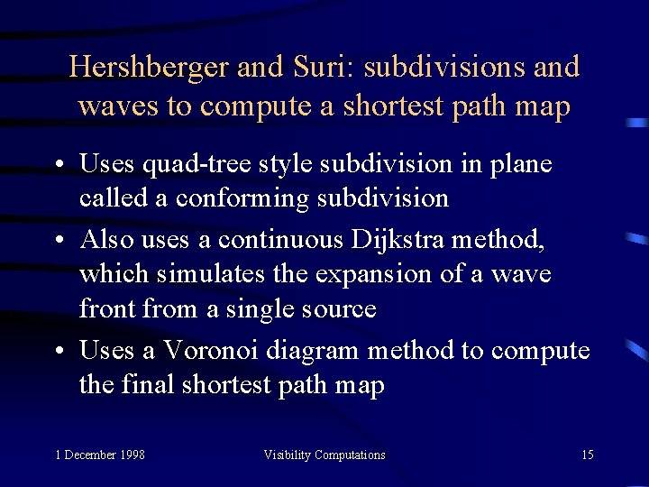 Hershberger and Suri: subdivisions and waves to compute a shortest path map • Uses