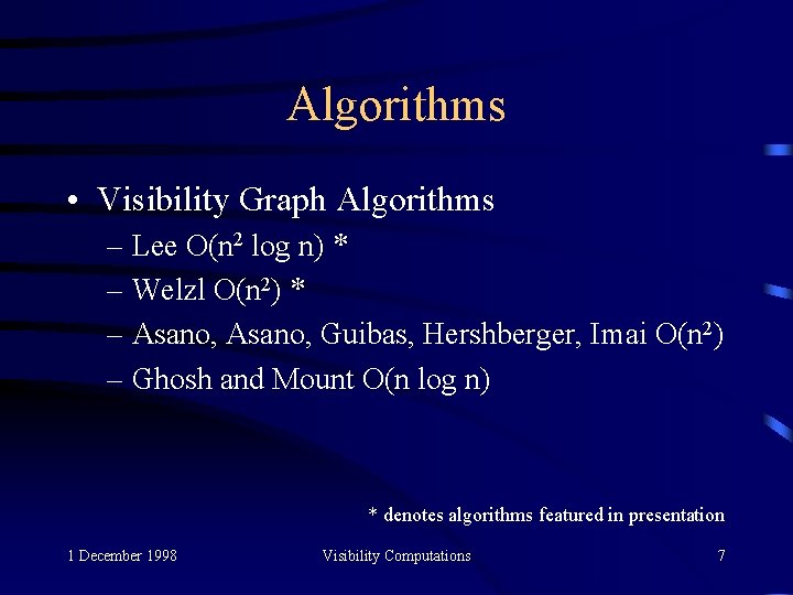 Algorithms • Visibility Graph Algorithms – Lee O(n 2 log n) * – Welzl