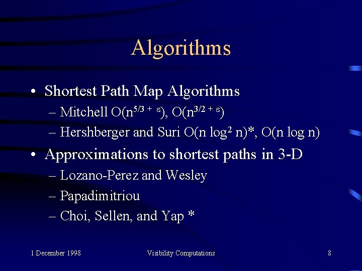 Algorithms • Shortest Path Map Algorithms – Mitchell O(n 5/3 + ), O(n 3/2