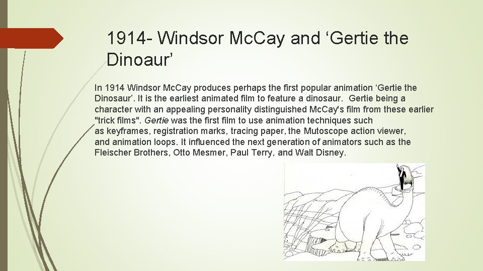 1914 - Windsor Mc. Cay and ‘Gertie the Dinoaur’ In 1914 Windsor Mc. Cay