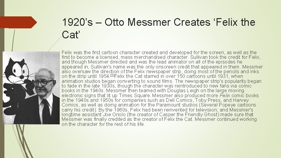 1920’s – Otto Messmer Creates ‘Felix the Cat’ Felix was the first cartoon character