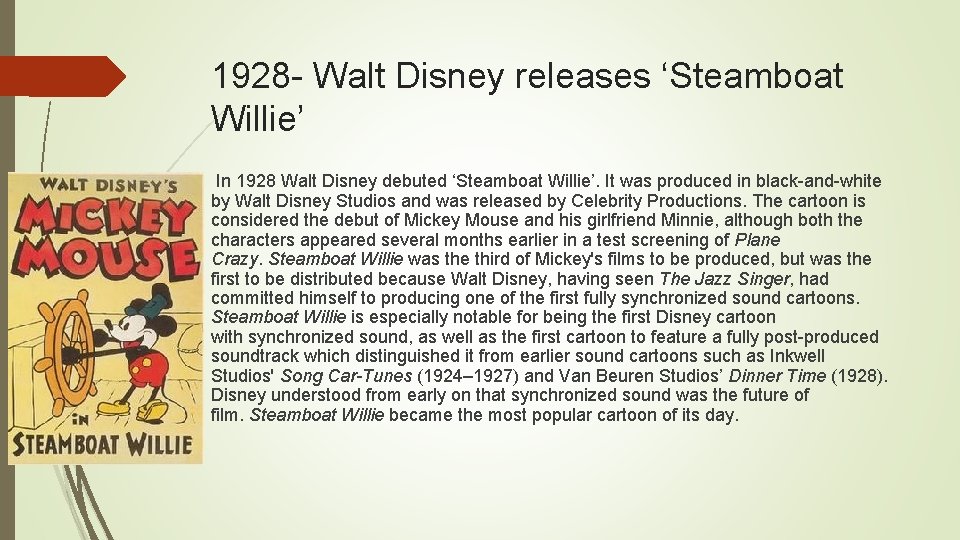 1928 - Walt Disney releases ‘Steamboat Willie’ In 1928 Walt Disney debuted ‘Steamboat Willie’.