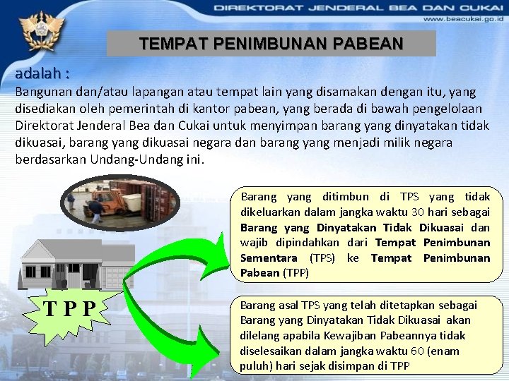 TEMPAT PENIMBUNAN PABEAN adalah : Bangunan dan/atau lapangan atau tempat lain yang disamakan dengan