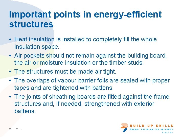 Important points in energy-efficient structures • Heat insulation is installed to completely fill the