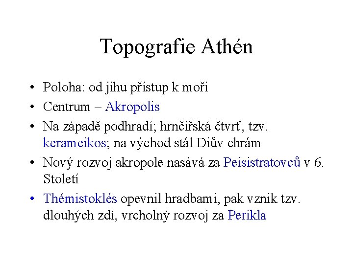Topografie Athén • Poloha: od jihu přístup k moři • Centrum – Akropolis •