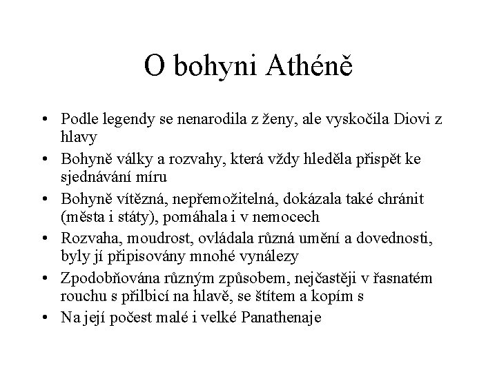 O bohyni Athéně • Podle legendy se nenarodila z ženy, ale vyskočila Diovi z