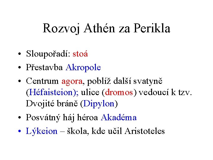 Rozvoj Athén za Perikla • Sloupořadí: stoá • Přestavba Akropole • Centrum agora, poblíž