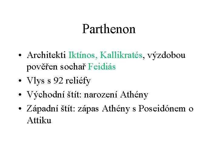 Parthenon • Architekti Iktínos, Kallikratés, výzdobou pověřen sochař Feidiás • Vlys s 92 reliéfy