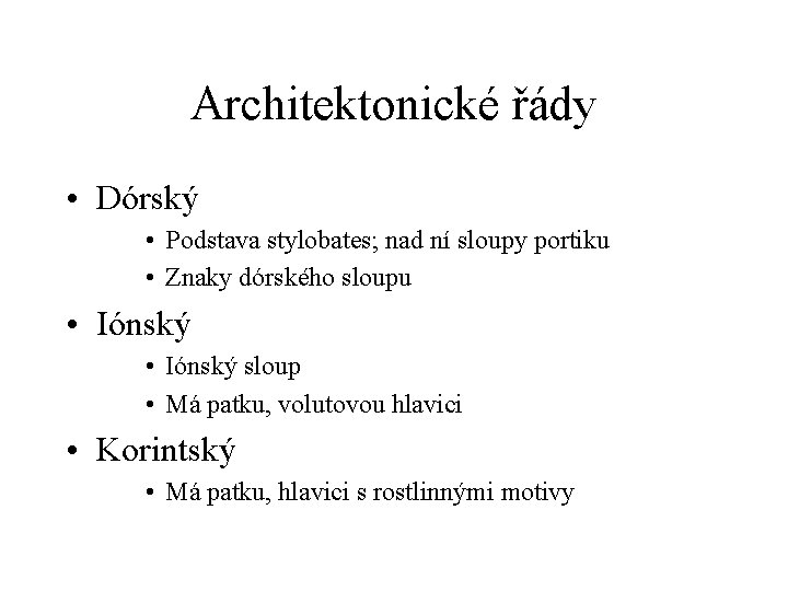 Architektonické řády • Dórský • Podstava stylobates; nad ní sloupy portiku • Znaky dórského