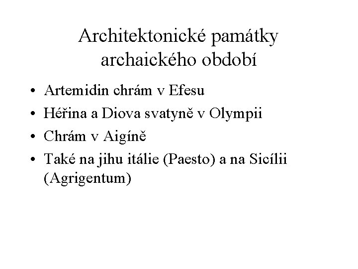Architektonické památky archaického období • • Artemidin chrám v Efesu Héřina a Diova svatyně