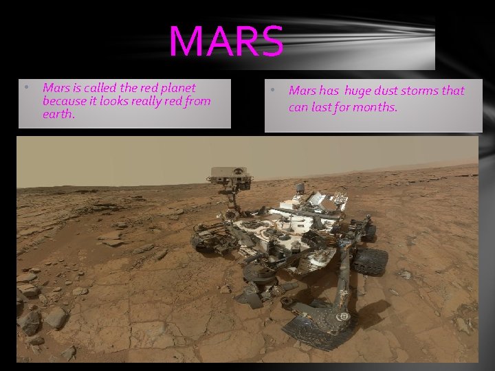 MARS • Mars is called the red planet because it looks really red from