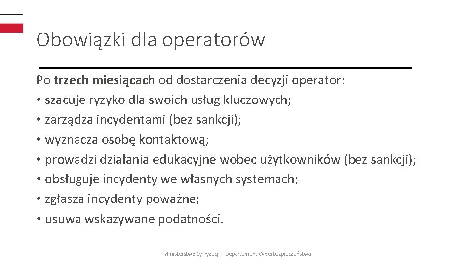 Obowiązki dla operatorów Po trzech miesiącach od dostarczenia decyzji operator: • szacuje ryzyko dla