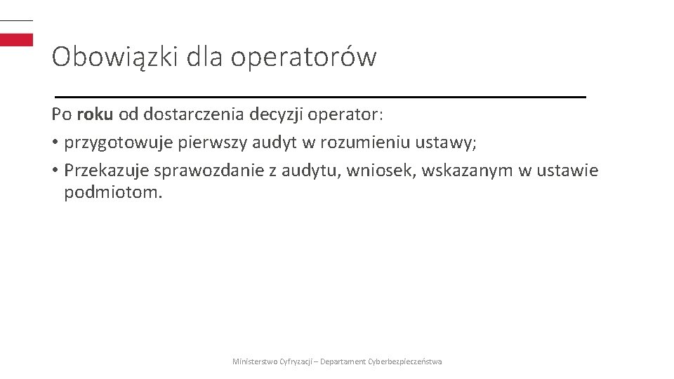 Obowiązki dla operatorów Po roku od dostarczenia decyzji operator: • przygotowuje pierwszy audyt w