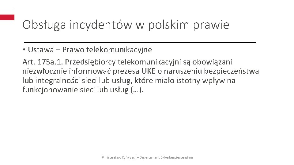 Obsługa incydentów w polskim prawie • Ustawa – Prawo telekomunikacyjne Art. 175 a. 1.