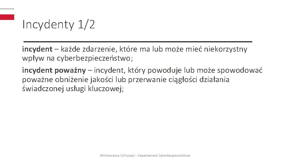 Incydenty 1/2 incydent – każde zdarzenie, które ma lub może mieć niekorzystny wpływ na