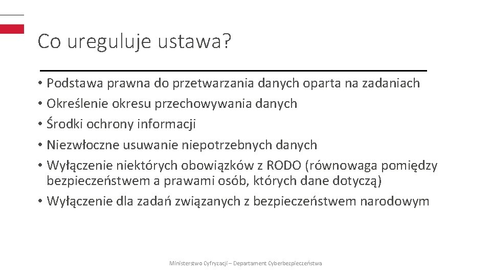 Co ureguluje ustawa? • Podstawa prawna do przetwarzania danych oparta na zadaniach • Określenie