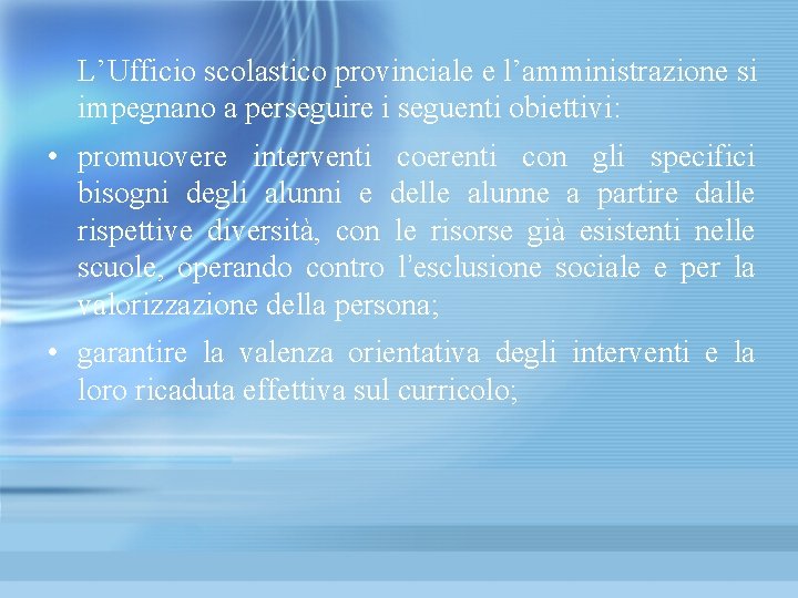 L’Ufficio scolastico provinciale e l’amministrazione si impegnano a perseguire i seguenti obiettivi: • promuovere