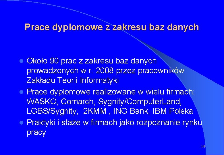 Prace dyplomowe z zakresu baz danych Około 90 prac z zakresu baz danych prowadzonych