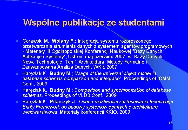 Wspólne publikacje ze studentami Gorawski M. , Wolany P. ; Integracja systemu rozproszonego przetwarzania