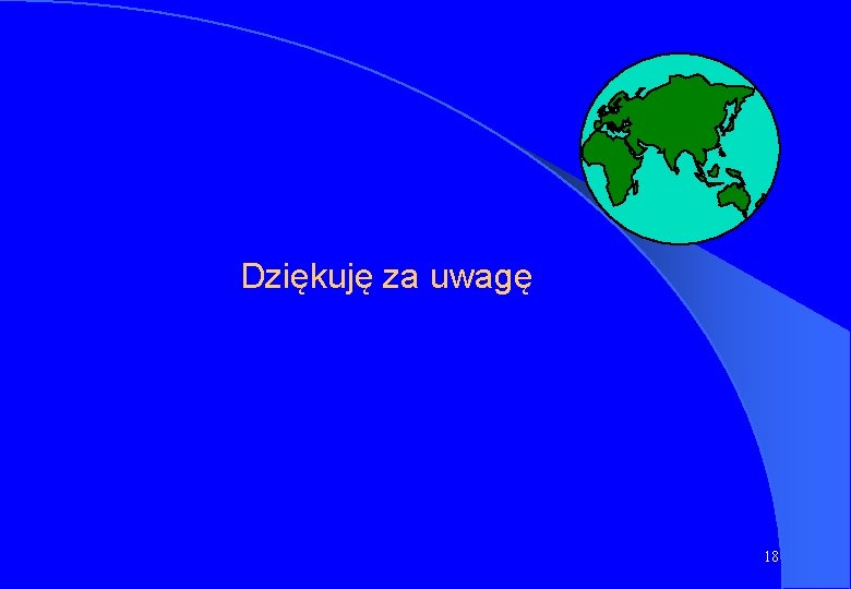 Dziękuję za uwagę 18 