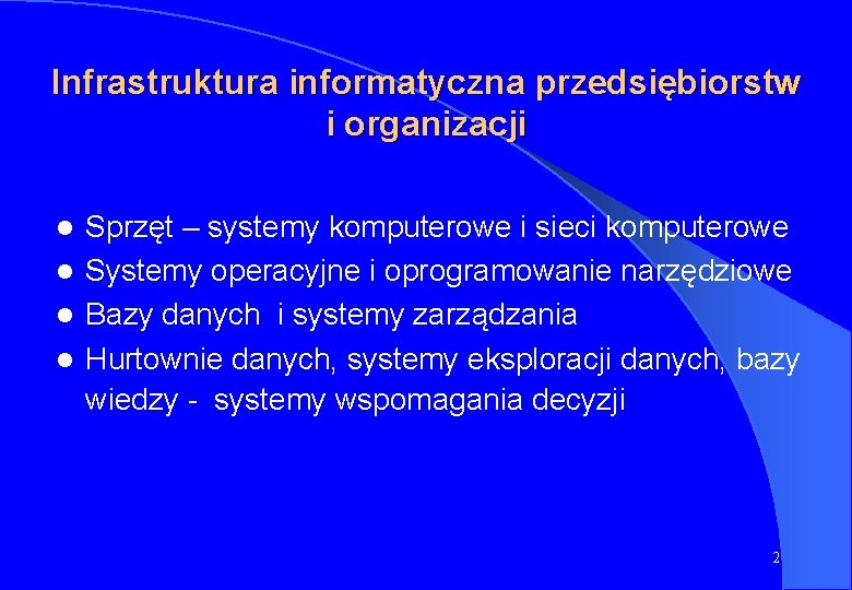 Infrastruktura informatyczna przedsiębiorstw i organizacji Sprzęt – systemy komputerowe i sieci komputerowe l Systemy