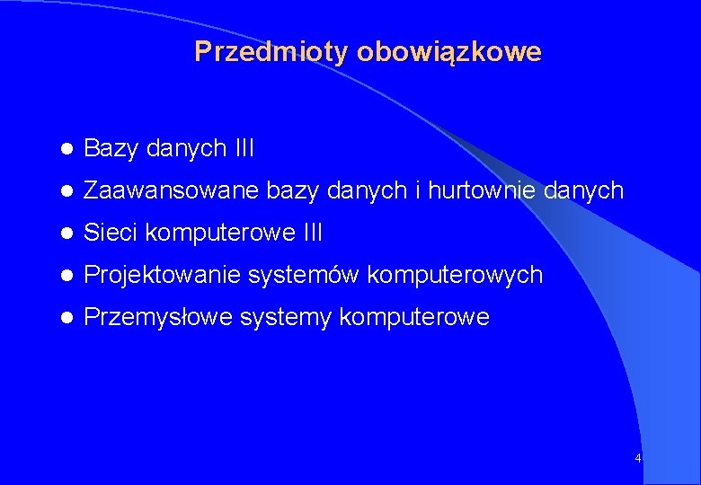 Przedmioty obowiązkowe l Bazy danych III l Zaawansowane bazy danych i hurtownie danych l