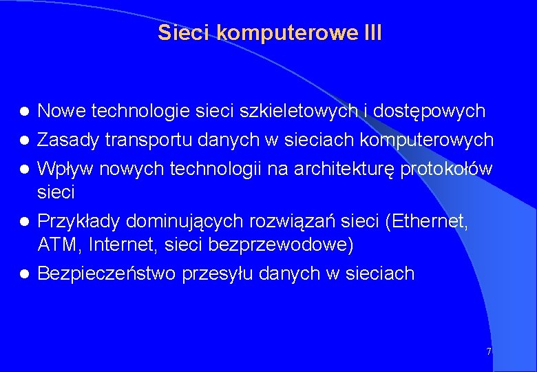 Sieci komputerowe III l Nowe technologie sieci szkieletowych i dostępowych l Zasady transportu danych