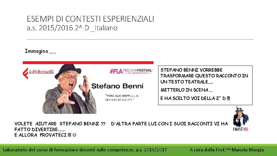 ESEMPI DI CONTESTI ESPERIENZIALI a. s. 2015/2016 2^ D _Italiano Immagina …… STEFANO BENNI