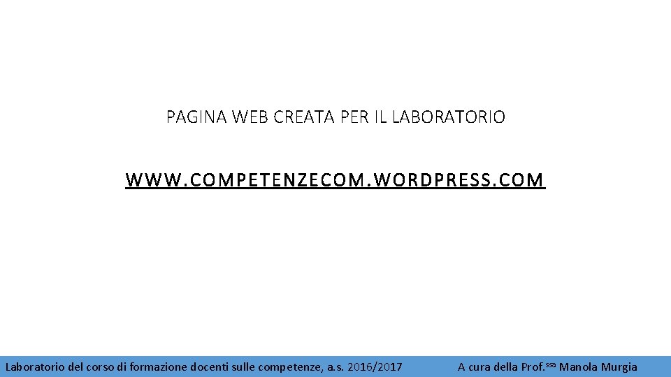 PAGINA WEB CREATA PER IL LABORATORIO WWW. COMPETENZECOM. WORDPRESS. COM Laboratorio del corso di