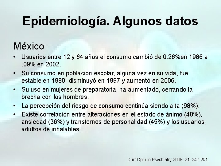 Epidemiología. Algunos datos México • Usuarios entre 12 y 64 años el consumo cambió