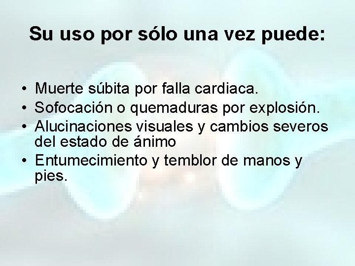 Su uso por sólo una vez puede: • Muerte súbita por falla cardiaca. •