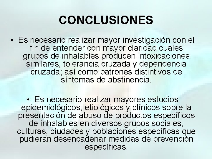 CONCLUSIONES • Es necesario realizar mayor investigación con el fin de entender con mayor