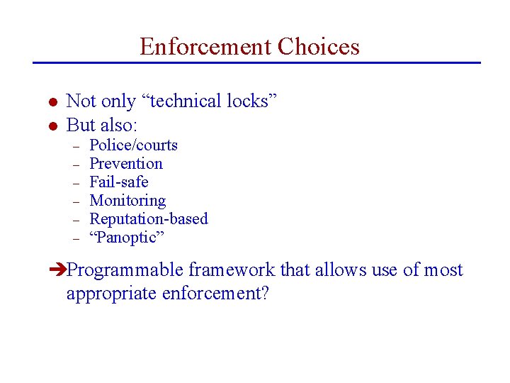 Enforcement Choices l l Not only “technical locks” But also: – – – Police/courts