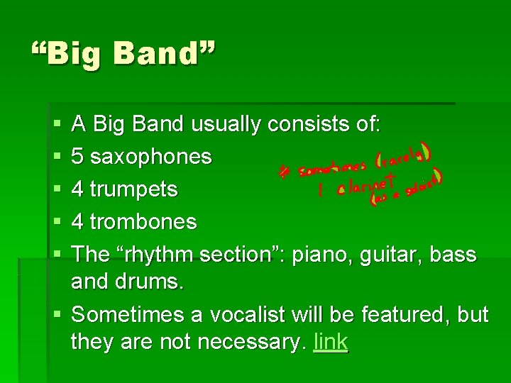 “Big Band” § § § A Big Band usually consists of: 5 saxophones 4