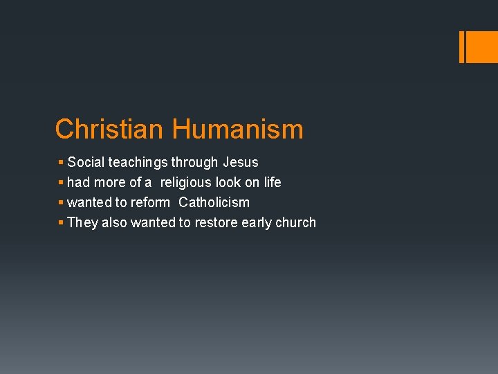 Christian Humanism § Social teachings through Jesus § had more of a religious look