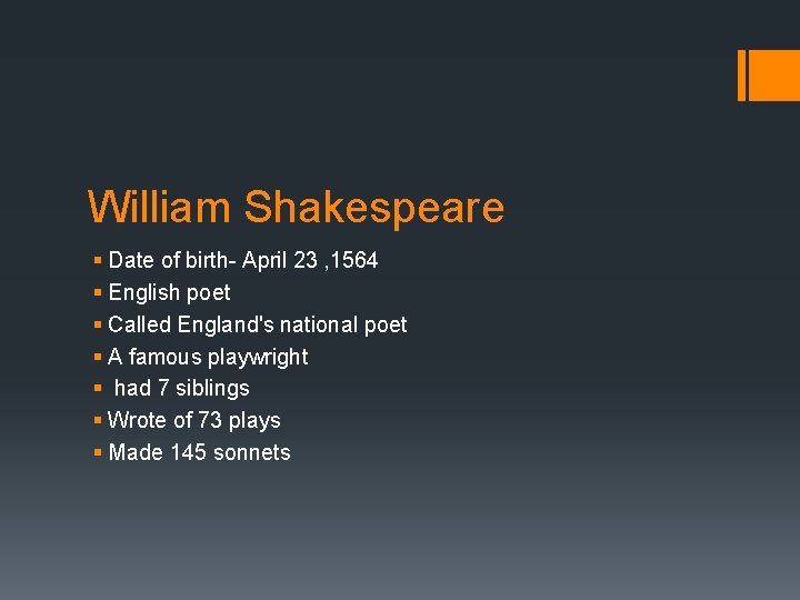 William Shakespeare § Date of birth- April 23 , 1564 § English poet §