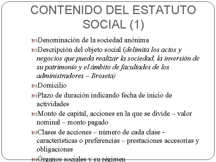 CONTENIDO DEL ESTATUTO SOCIAL (1) Denominación de la sociedad anónima Descripción del objeto social