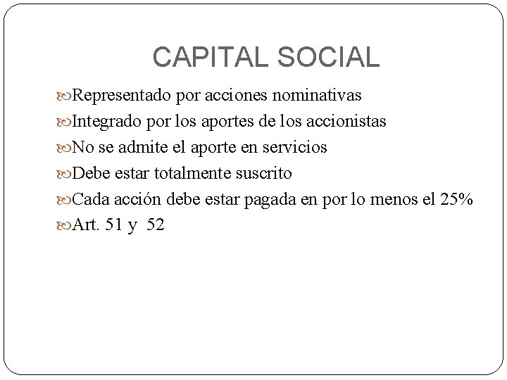 CAPITAL SOCIAL Representado por acciones nominativas Integrado por los aportes de los accionistas No