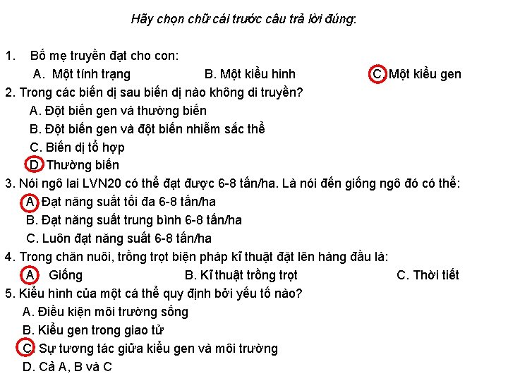 Hãy chọn chữ cái trước câu trả lời đúng: 1. Bố mẹ truyền đạt