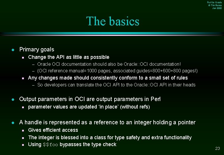 Perl for Oracle © Tim Bunce Jan 2002 The basics l Primary goals n