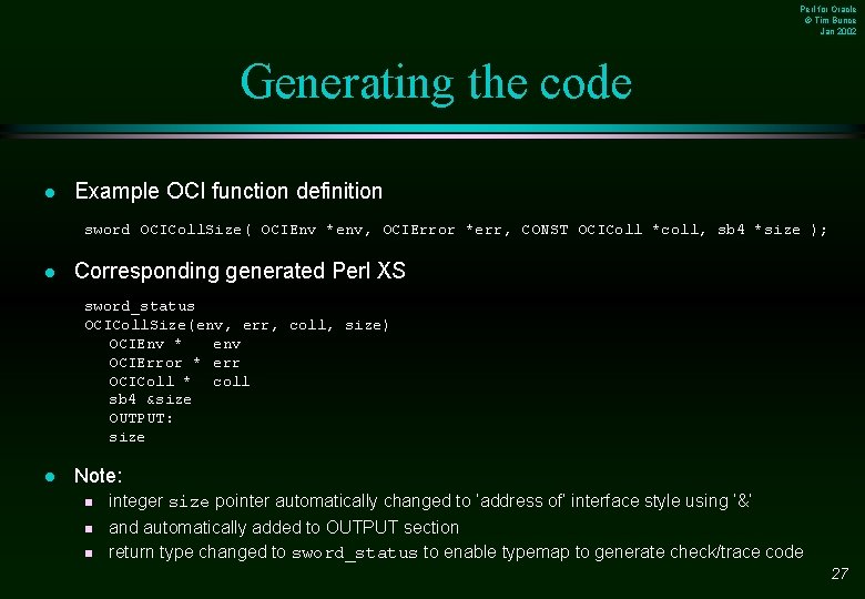 Perl for Oracle © Tim Bunce Jan 2002 Generating the code l Example OCI