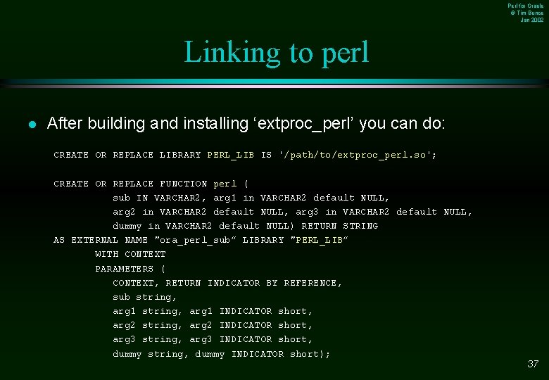 Perl for Oracle © Tim Bunce Jan 2002 Linking to perl l After building