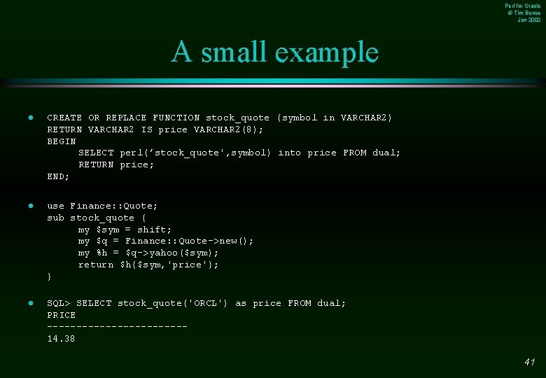 Perl for Oracle © Tim Bunce Jan 2002 A small example l CREATE OR