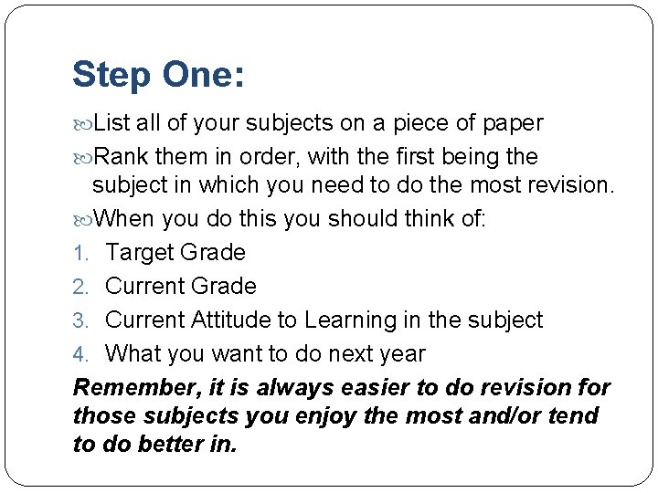 Step One: List all of your subjects on a piece of paper Rank them