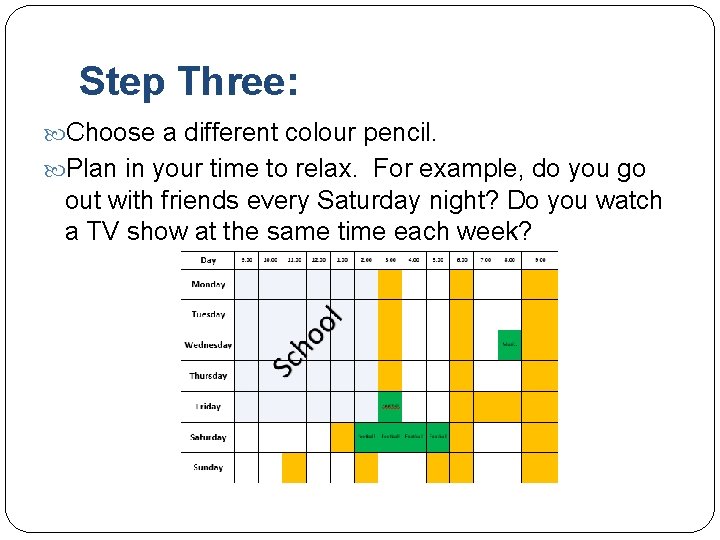 Step Three: Choose a different colour pencil. Plan in your time to relax. For
