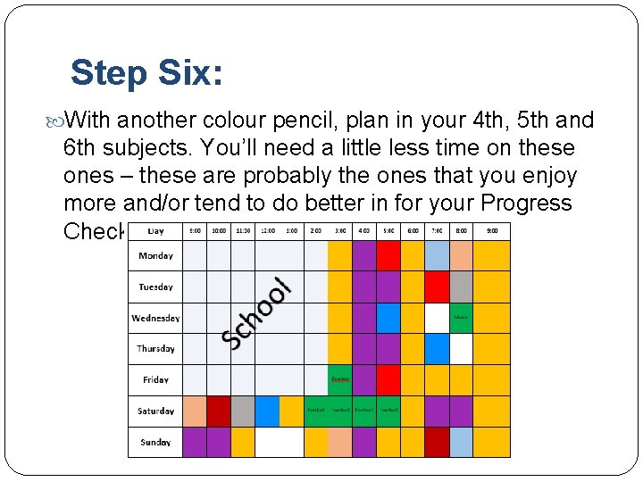 Step Six: With another colour pencil, plan in your 4 th, 5 th and