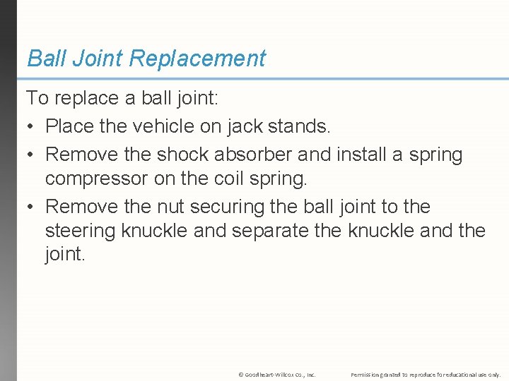 Ball Joint Replacement To replace a ball joint: • Place the vehicle on jack