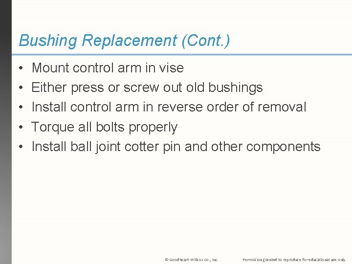 Bushing Replacement (Cont. ) • • • Mount control arm in vise Either press