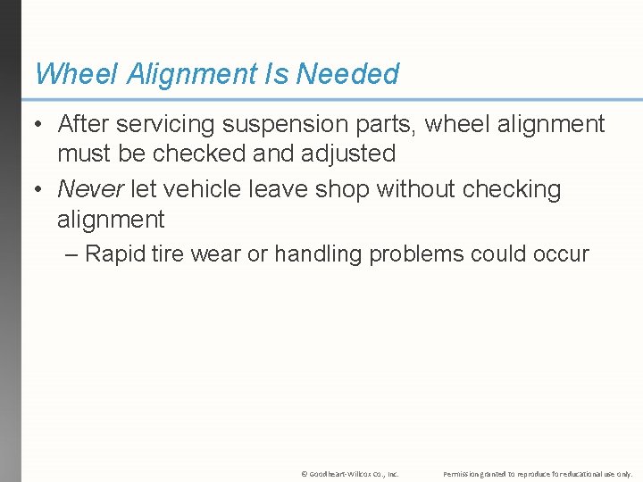 Wheel Alignment Is Needed • After servicing suspension parts, wheel alignment must be checked