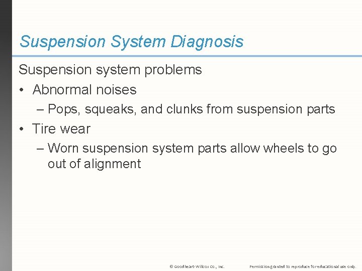 Suspension System Diagnosis Suspension system problems • Abnormal noises – Pops, squeaks, and clunks